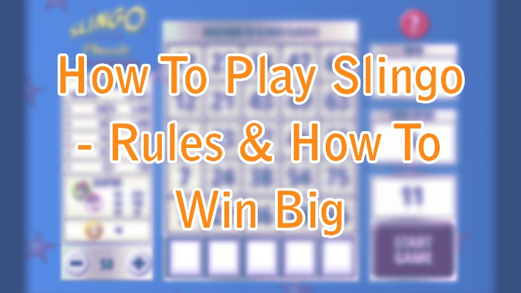 How To Play Slingo - Rules & How To Win Big